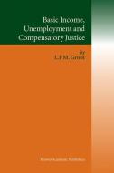 Basic Income, Unemployment and Compensatory Justice di Loek Groot edito da Springer US