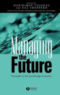 Managing the Future di Jill Shepherd, Tsoukas, John Ed. Shepherd edito da John Wiley & Sons