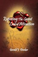 Exposing the Secret Law of Attraction di Gerald Donker edito da Lulu.com