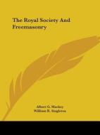 The Royal Society And Freemasonry di Albert G. Mackey, William R. Singleton edito da Kessinger Publishing, Llc