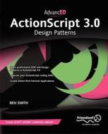 Advanced ActionScript 3.0: Design Patterns di Ben Smith edito da SPRINGER A PR TRADE