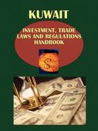 Kuwait Investment, Trade Laws And Regulations Handbook Volume 1 Strategic Information And Basic Regulations edito da International Business Publications, Usa