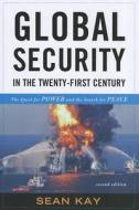 Global Security In The Twenty-first Century di Sean Kay edito da Rowman & Littlefield