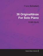 36 Originalt Nze by Franz Schubert for Solo Piano D.365 (Op.9) di Franz Schubert edito da Mcmaster Press