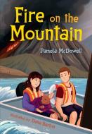 Fire on the Mountain di Pamela McDowell edito da ORCA BOOK PUBL