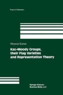 Kac-Moody Groups, their Flag Varieties and Representation Theory di Shrawan Kumar edito da Birkhäuser Boston