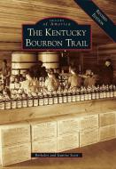 The Kentucky Bourbon Trail di Berkeley, Jeanine Scott edito da ARCADIA PUB (SC)