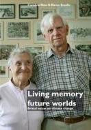Living memory, future worlds di Caroline New, Karen Snodin edito da Lulu.com