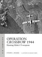 Operation Crossbow 1944 di Steven J. (Author) Zaloga edito da Bloomsbury Publishing PLC