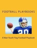 8 Man Youth Flag Football Playbook di Football Playbooks edito da Createspace