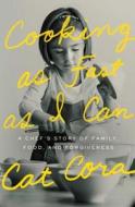 Cooking as Fast as I Can: A Chef's Story of Family, Food, and Forgiveness di Cat Cora edito da Scribner Book Company