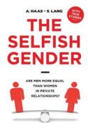 The Selfish Gender: Are Men More Equal Than Women in Private Relationships? di A. Haas edito da Createspace