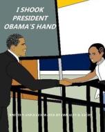 I Shook President Obama's Hand di Crisalyn B. Sachi edito da Createspace