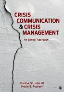 Crisis Communication and Crisis Management di Burton St. John Iii edito da SAGE Publications, Inc