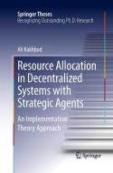 Resource Allocation in Decentralized Systems with Strategic Agents di Ali Kakhbod edito da Springer New York