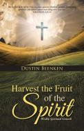 Harvest the Fruit of the Spirit di Dustin Beenken edito da Westbow Press