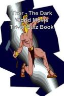 Thor - The Dark World Movie Trivia Quiz Book di Trivia Quiz Book edito da Createspace