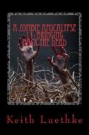 A Zombie Apocalypse 11: Bringing Back the Dead di Keith Adam Luethke edito da Createspace