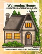 Welcoming Homes: Linework Pattern Workbook di Annie Lang edito da Createspace Independent Publishing Platform