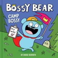 Bossy Bear: Camp Bossy di David Horvath edito da Little Bee Books