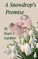 A Snowdrop's Promise di Pearl A. Gardner edito da Createspace