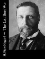 The Last Boer War di H. Rider Haggard edito da Createspace