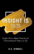 Insight Is 20/20 di K. C. Kymball edito da Balboa Press