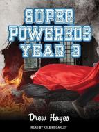 Super Powereds: Year 3 di Drew Hayes edito da Tantor Audio