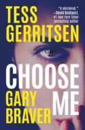 Choose Me di Tess Gerritsen, Gary Braver edito da THOMAS & MERCER