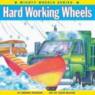 Hard Working Wheels di Debora Pearson edito da ANNICK PR