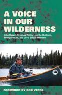 A Voice in Our Wilderness: John Husar's Timeless Writings on the Outdoors, Strange Meals, and Life's Simple Moments di John Husar edito da TRIUMPH BOOKS
