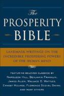 The Prosperity Bible: Landmark Writings on the Incredible Prospering Powers of the Human Mind di Charles F. Haanel, Robert Collier, Charles Fillmore edito da Tarcher