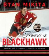 Forever a Blackhawk [With DVD] di Stan Mikita, Bob Verdi edito da TRIUMPH BOOKS