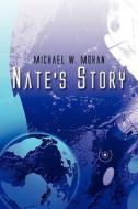 Nate\'s Story di Michael W Moran edito da America Star Books