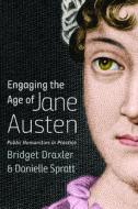 Engaging the Age of Jane Austen di Danielle Spratt edito da University of Iowa Press