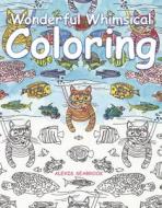 Wonderful Whimsical Coloring di Alexis Seabrook edito da Taunton Press