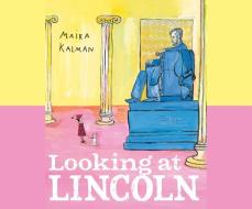 Looking at Lincoln di Maira Kalman edito da Dreamscape Media