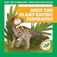 Meet the Plant-Eating Dinosaurs di Rebecca Donnelly edito da GRASSHOPPER BOOKS