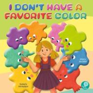 I Don't Have a Favorite Color di Amy Culliford edito da SAND DOLLAR EASY READERS