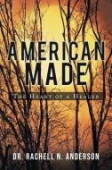 American Made di Anderson Dr. Rachell Anderson edito da Stratton Press