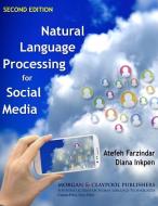 Natural Language Processing for Social Media di Atefeh Farzindar, Diana Inkpen edito da Morgan & Claypool Publishers