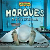 Morgues Mortaferas/Deadly Morgues di Joyce L. Markovics edito da BEARPORT PUB CO INC