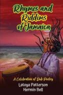 Rhymes an Riddims of Jamaica: A Celebration of Dub Poetry di Hermin Bell, Latoya Patterson edito da BOOKBABY