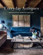 Everyday Antiques: Inviting Homes Where Old Meets New di Katherine Sorrell edito da RYLAND PETERS & SMALL INC