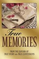 True Memories di Editors of True Story and True Confessio edito da INDEPENDENTLY PUBLISHED