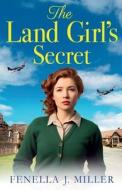 The Land Girl's Secret di Fenella J. Miller edito da BOLDWOOD BOOKS LTD