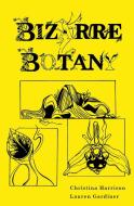 Bizarre Botany di Christina Harrison, Lauren Gardiner edito da Royal Botanic Gardens