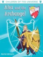 Alex and the Archangel di Rachel Williams edito da New Generation Publishing