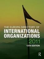 The Europa Directory Of International Organizations 2011 edito da Taylor & Francis Ltd