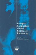 Urological Complications of Pelvic Surgery and Radiotherapy edito da ISIS Medical Media